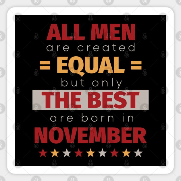 All Men Are Created Equal But Only The Best Are Born In November Sticker by PaulJus